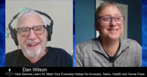 Dr. Larry Barsh and Dan Wilson speaking about artificial intelligence for seniors on the Specifically for Seniors podcast